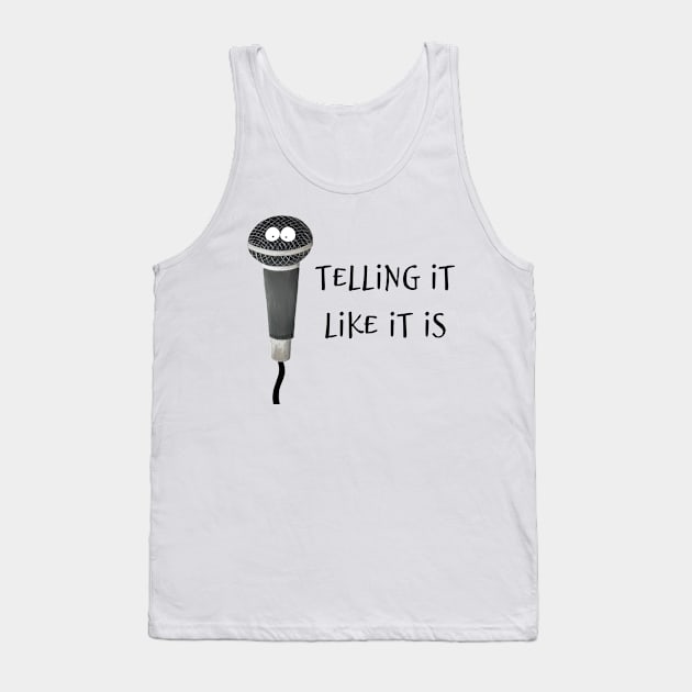 Telling It Like It Is! Tank Top by nickcarpenter